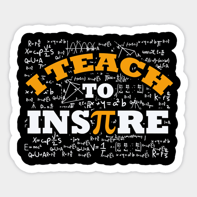 I Teach To Inspire Math Teacher Shirt Funny Pi Day 314 Gift Sticker by FONSbually